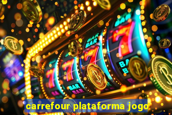 carrefour plataforma jogo